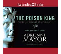 Le Roi empoisonné : la Vie et la légende de Mithradates, l'ennemi Le Plus Mortel de Rome [Import]
