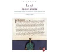 Le roi en son duché: L'aristocratie de Bretagne et la construction de l'État royal (1270-1328)