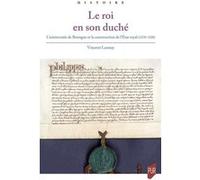Le roi en son duché Vincent Launay (Auteur), Florian Mazel (Préface)