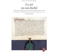 Le roi en son duché Vincent Launay (Auteur), Florian Mazel (Préface)