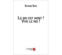 Le Roi Est Mort ! Vive Le Roi !