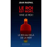 LE ROI EST MORT, VIVE LE ROI ! Le roi au delà de la mer