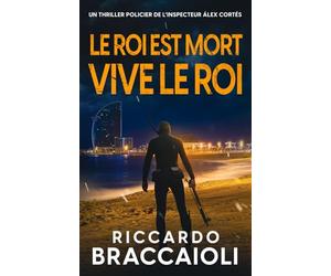 Le Roi est Mort, Vive le Roi: Un thriller policier de l’inspecteur Álex Cortés