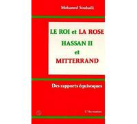 Le roi et la rose, Hassan II-Mitterrand – Des rapports équivoques