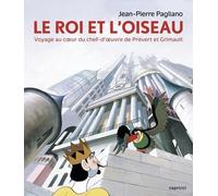 Le Roi Et L'oiseau - Voyage Au Coeur Du Chef-D'oeuvre De Prévert Et Grimault