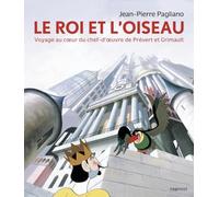 Le Roi et l'Oiseau: Voyage au coeur du chef-d'oeuvre de Prévert et Grimault