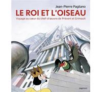 Le Roi et l'Oiseau: Voyage au coeur du chef-d'oeuvre de Prévert et Grimault