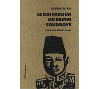 Le roi Farouk - Un destin foudroyé (12)