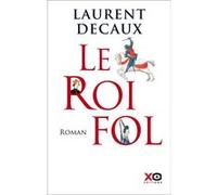 Le Roi Fol Laurent Decaux (Auteur)