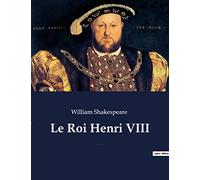 Le Roi Henri VIII: La Fameuse Histoire de la vie du roi Henri le huitième (The Famous History of the Life of King Henry the Eighth)