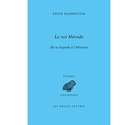 Le roi Hérode: De la légende à l'Histoire