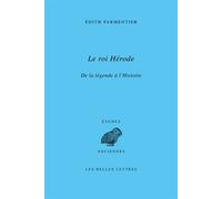 Le roi Hérode De la légende à l'Histoire - Edith Parmentier - Belles Lettres - broché - Essai