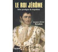 Le roi Jérôme, frère prodigue de Napoléon