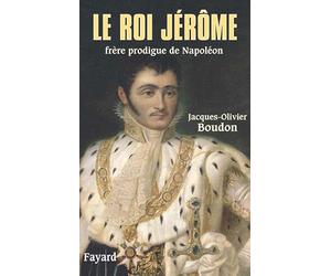 Le roi Jérôme, frère prodigue de Napoléon