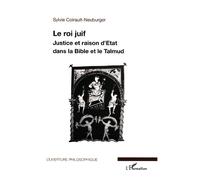 Le roi juif Justice et raison d'Etat dans la Bible et le Talmud - Sylvie Coirault-Neuburger - L'harmattan - broché - Essai