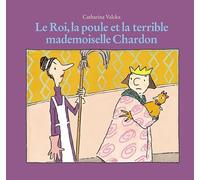 Le Roi, la Poule et la Terrible Mademoiselle Chardon