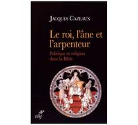 Le Roi, L'âne Et L'arpenteur - Politique Et Religion Dans La Bible