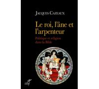 Le roi, l'âne et l'arpenteur Une histoire politique de la Bible - Jacques Cazeaux - Cerf - broché - Livre