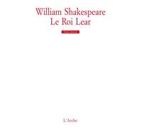 Le Roi Lear - William Shakespeare - Arche - broché - Théâtre