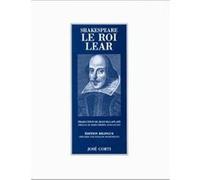 Le roi Lear William Shakespeare (Auteur), Marie-Thérèse Jones-Davies (Préface), Jean Malaplate (Traduction), François Heurtematte (Edité par)
