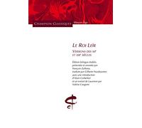 Le Roi Leïr. Versions des XIIème et XIIIème siècles. Editions bilingue.