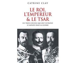 Le roi l'empereur et le tsar - Catrine Clay - Lattes - broché - Essai