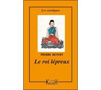 Le roi lépreux - Pierre Benoit - Kailash Eds - broché - Roman