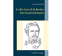 Le Roi Louis II de Bavière dans la poésie française