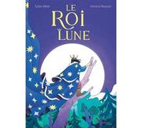 Gilles Abier – Le Roi Lune – Actes Sud Jeunesse – cartonné