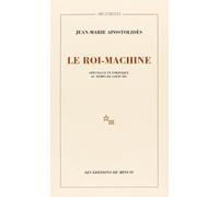 Le roi machine: Spectacle et politique au temps de Louis XIV
