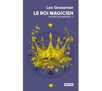 Le roi magicien - Trilogie des magiciens 2