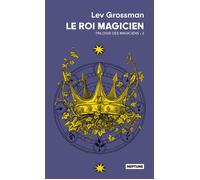 Le roi magicien - Trilogie des magiciens 2 - Lev Grossman - Atalante - Poche - Roman