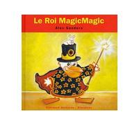 Le roi MagicMagic - Alex Sanders - Gallimard jeunesse - cartonné - Album éveil dès la naissance