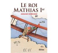 Le roi Mathias Ier - Janusz Korczak - Rocher Jeunesse - broché - Document jeunesse dès 9 ans