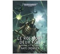 Nate Crowley – Le Roi Mort Deux Fois : Ruine et Règne – Warhammer 40,000 – Broché