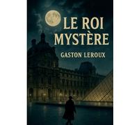 Le Roi Mystère: Une énigme palpitante au coeur du Paris du Second Empire.