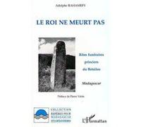 Le roi ne meurt pas Adolphe Rahamefy (Auteur)