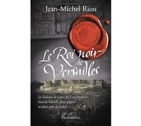 Jean-Michel Riou – Le Roi noir de Versailles – Palais de toutes les promesses, Tome 2 – Broché