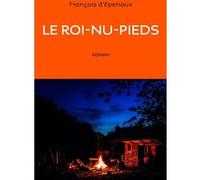 Le roi-nu-pieds François D' Epenoux (Auteur)