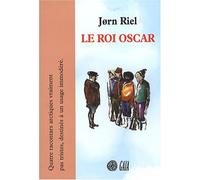 Le roi Oscar, livre-cd: quatre racontars lus par Dominique Pinon