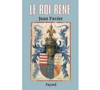 Le Roi René Jean Favier (Auteur)