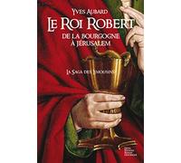 Le Roi Robert - La Saga des Limousins - Tome 4