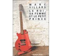Le roi, sa femme et le petit prince - Marc Villard - Rivages - Poche - Roman