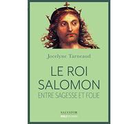Le roi Salomon. Entre sagesse et folie