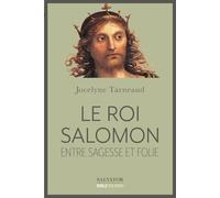 Le roi Salomon. Entre sagesse et folie
