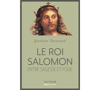 Le roi Salomon Entre sagesse et folie - Jocelyne Tarneaud - Salvator - broché - Etude