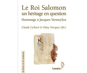Le Roi Salomon un héritage en question - Hommage à Jacques Vermeylen