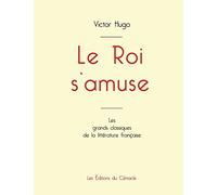 Le Roi s'amuse de Victor Hugo (édition grand format)