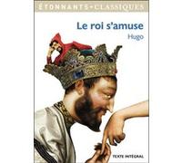 Victor Hugo – Le roi s'amuse – Édité par Benjamin Girault – Flammarion