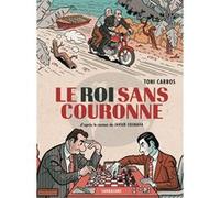 Le roi sans couronne Javier Cosnava (Auteur), Toni Carbos (Auteur)